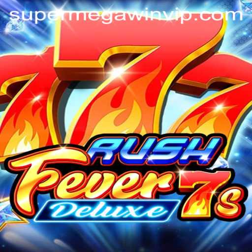 Experience the Thrill of RushFever7sDeluxe and Unleash the SUPERMEGAWIN